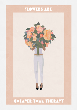 Flowers Are Cheaper Than Therapy