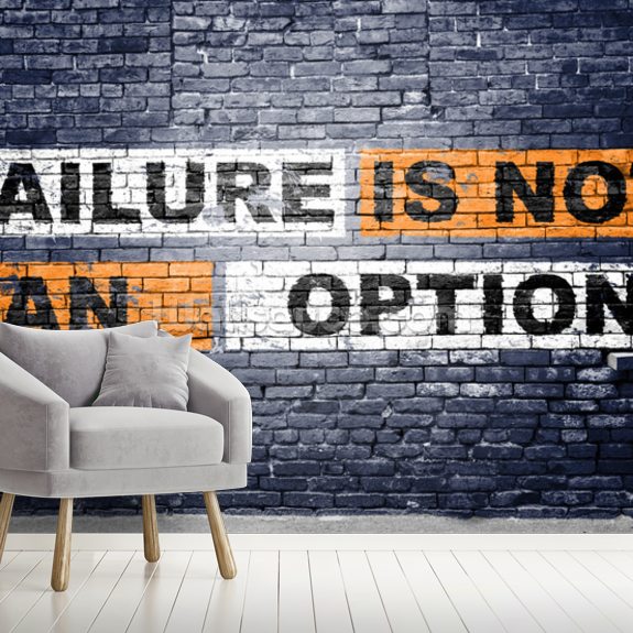 Failure Is Not An Option Wallpaper Mural | Wallsauce Us